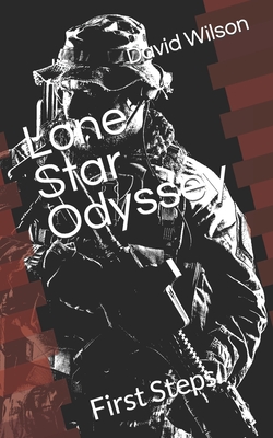 Lone Star Odyssey: First Steps - Wilson, David