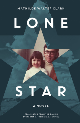 Lone Star - Walter Clark, Mathilde, and Aitken, Martin (Translated by), and Semmel, K E (Translated by)