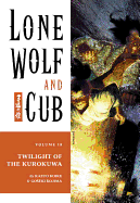 Lone Wolf and Cub Volume 18: Twilight of the Kurokuwa