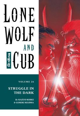 Lone Wolf and Cub Volume 26: Struggle in the Dark - Koike, Kazuo