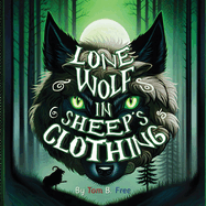 Lone Wolf In Sheep's Clothing: A Fractured Fairy Tales Picture Book For Kids 8-12