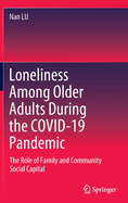 Loneliness Among Older Adults During the COVID-19 Pandemic: The Role of Family and Community Social Capital