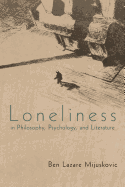 Loneliness in Philosophy, Psychology, and Literature