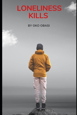 Loneliness Kills - Obasi, Oko