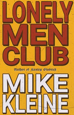 Lonely Men Club - Kleine, Mike