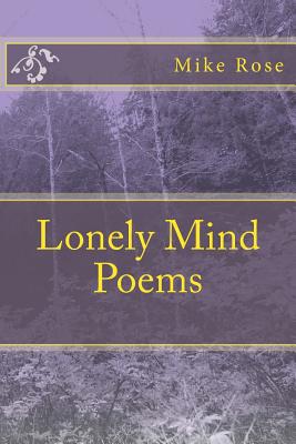 Lonely Mind Poems - Rose, Mike, Professor