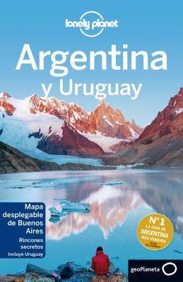 Lonely Planet Argentina y Uruguay - Lonely Planet