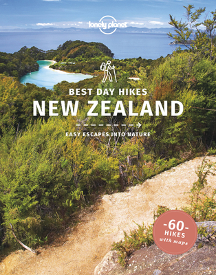 Lonely Planet Best Day Hikes New Zealand - McLachlan, Craig, and Bain, Andrew, and Dragicevich, Peter