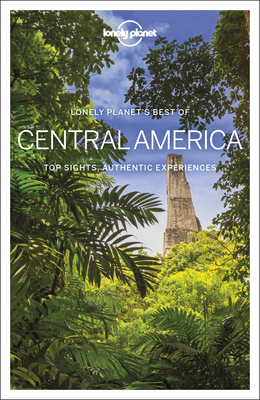 Lonely Planet Best of Central America - Lonely Planet, and Harrell, Ashley, and Albiston, Isabel