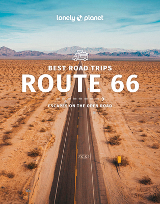 Lonely Planet Best Road Trips Route 66 - Lonely Planet, and Bender, Andrew, and Bonetto, Cristian