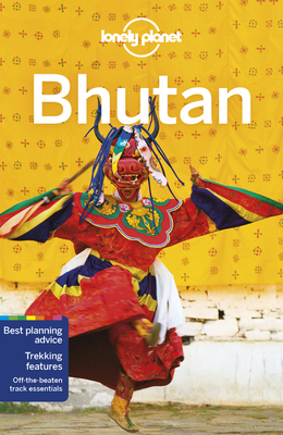 Lonely Planet Bhutan - Lonely Planet, and Mayhew, Bradley, and Bindloss, Joe