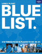 Lonely Planet Blue List: 618 Things to Do & Places to Go - Lonely Planet (Compiled by)