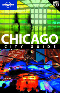 Lonely Planet Chicago City Guide - Zimmerman, Karla, and Dunford, Lisa, and Cavalieri, Nate