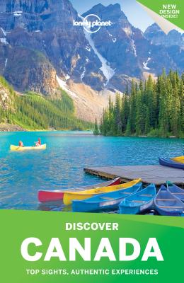 Lonely Planet Discover Canada - Lonely Planet, and Miller, Korina, and Armstrong, Kate