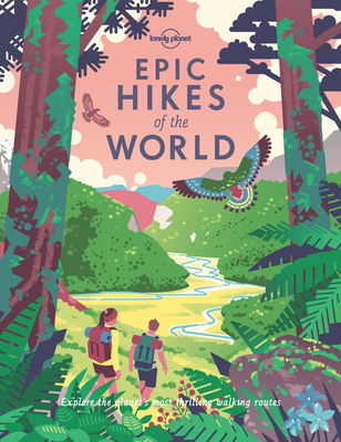 Lonely Planet Epic Hikes of the World - Lonely Planet