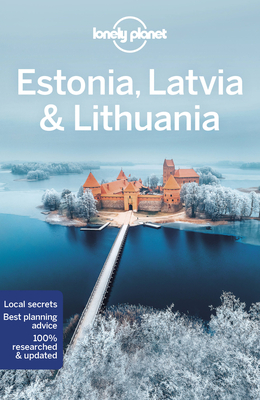 Lonely Planet Estonia, Latvia & Lithuania - Lonely Planet, and Kaminski, Anna, and McNaughtan, Hugh