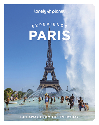 Lonely Planet Experience Paris - Lonely Planet, and Le Nevez, Catherine, and Carillet, Jean-Bernard