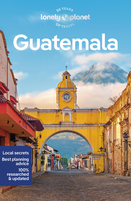 Lonely Planet Guatemala - Lonely Planet, and Bartlett, Ray, and Vidgen, Lucas