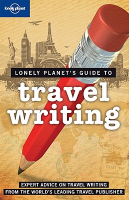 Lonely Planet Guide to Travel Writing - George, Don