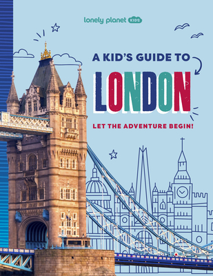 Lonely Planet Kids a Kid's Guide to London - Planet, Lonely