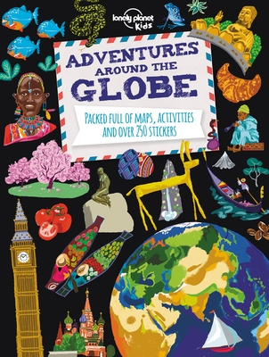Lonely Planet Kids Adventures Around the Globe: Packed Full of Maps, Activities and Over 250 Stickers - Lonely Planet Kids