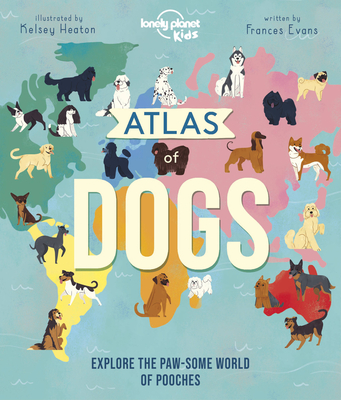 Lonely Planet Kids Atlas of Dogs 1 - Kids, Lonely Planet