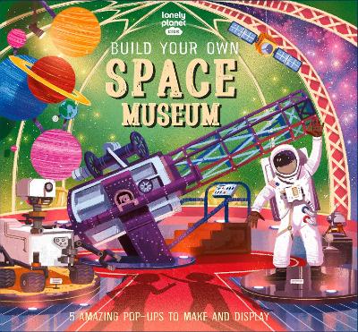 Lonely Planet Kids Build Your Own Space Museum - Lonely Planet Kids, and Martin, Claudia