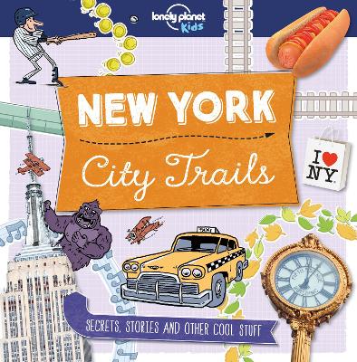 Lonely Planet Kids City Trails - New York - Lonely Planet Kids, and Butterfield, Moira