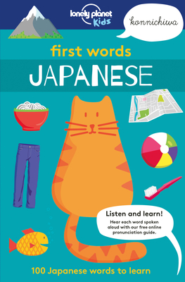Lonely Planet Kids First Words - Japanese: 100 Japanese Words to Learn - Kids, Lonely Planet