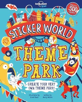 Lonely Planet Kids Sticker World - Theme Park - Lonely Planet Kids, and Wilson, Becky