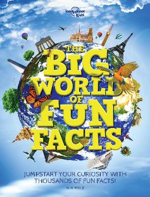 Lonely Planet Kids The Big World of Fun Facts - Lonely Planet Kids, and Poole, H.W.