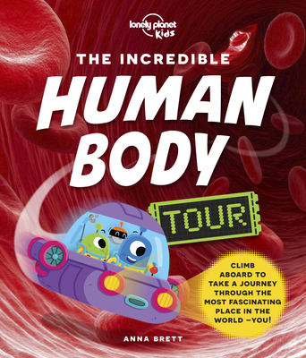 Lonely Planet Kids the Incredible Human Body Tour - Brett, Anna
