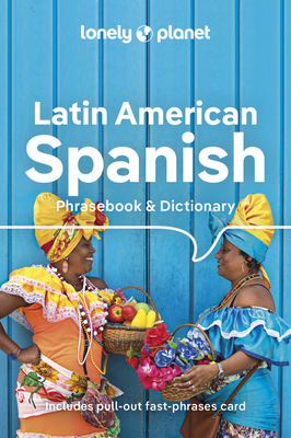 Lonely Planet Latin American Spanish Phrasebook & Dictionary - Lonely Planet