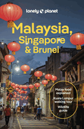 Lonely Planet Malaysia, Singapore & Brunei: Detailed Itineraries | Travel Like a Local | Insider Tips | Covers Kuala Lumpur, Penang, Langkawi, Sabah, and more