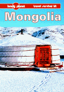 Lonely Planet Mongolia: Travel Survival Kit