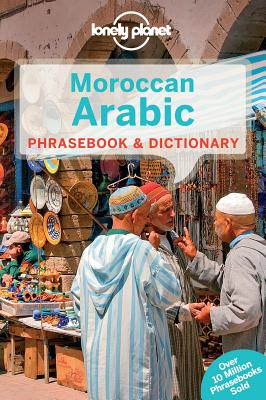 Lonely Planet Moroccan Arabic Phrasebook & Dictionary 4 - Bacon, Dan, and Andjar, Bichr, and Benchehda, Abdennabi