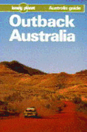 Lonely Planet Outback Australia: Australia Guide