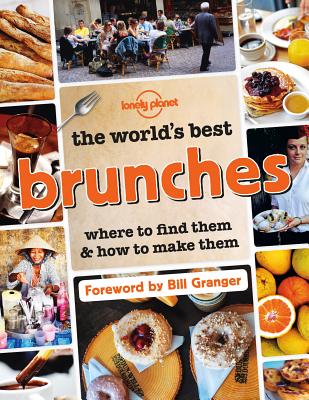 Lonely Planet the World's Best Brunches - Lonely Planet Food