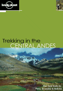 Lonely Planet Trekking in the Central Andes - Rachowiecki, Rob, and Dixon, Grant, and Caire, Greg