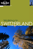 Lonely Planet Walking in Switzerland - Lindenmayer, Clem