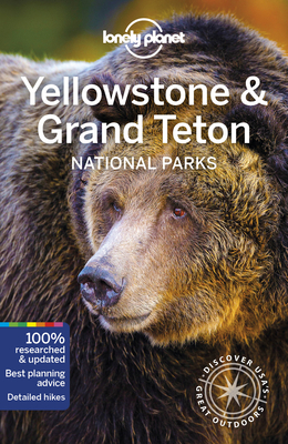 Lonely Planet Yellowstone & Grand Teton National Parks - Lonely Planet, and Mayhew, Bradley, and McCarthy, Carolyn