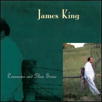 Lonesome and Then Some - James King