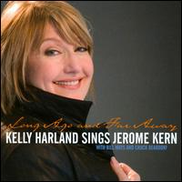 Long Ago and Far Away: Kelly Harland Sings Jerome Kern - Kelly Harland