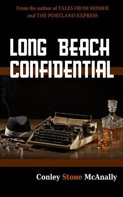 Long Beach Confidential - Andrews, Richard (Editor), and McAnally, Conley Stone