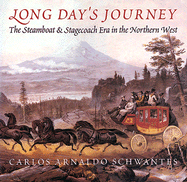 Long Day's Journey: The Steamboat & Stagecoach Era in the Northern West - Schwantes, Carlos Arnaldo