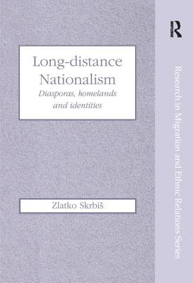 Long-Distance Nationalism: Diasporas, Homelands and Identities - Skrbis, Zlatko