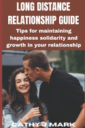 Long Distance Relationship Guide: Tips for maintaining happiness solidarity and growth in your relationship