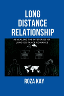 Long Distance Relationship Secret: Revealing the Mysteries of Long-distance Romance