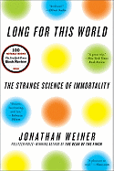 Long for This World: The Strange Science of Immortality