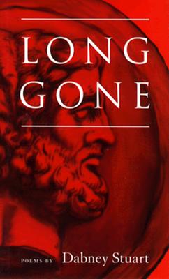 Long Gone: Poems - Stuart, Dabney, Mr.